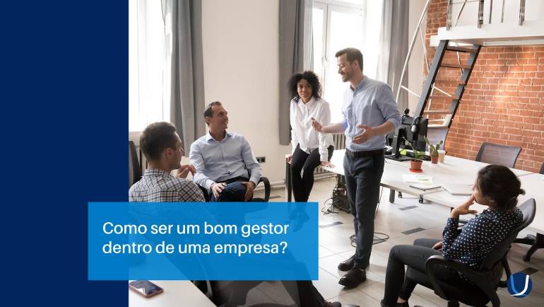 Como ser um bom gestor dentro de uma empresa?