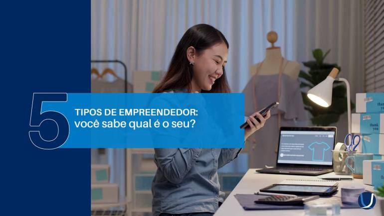 5 tipos de empreendedor: você sabe qual é o seu?