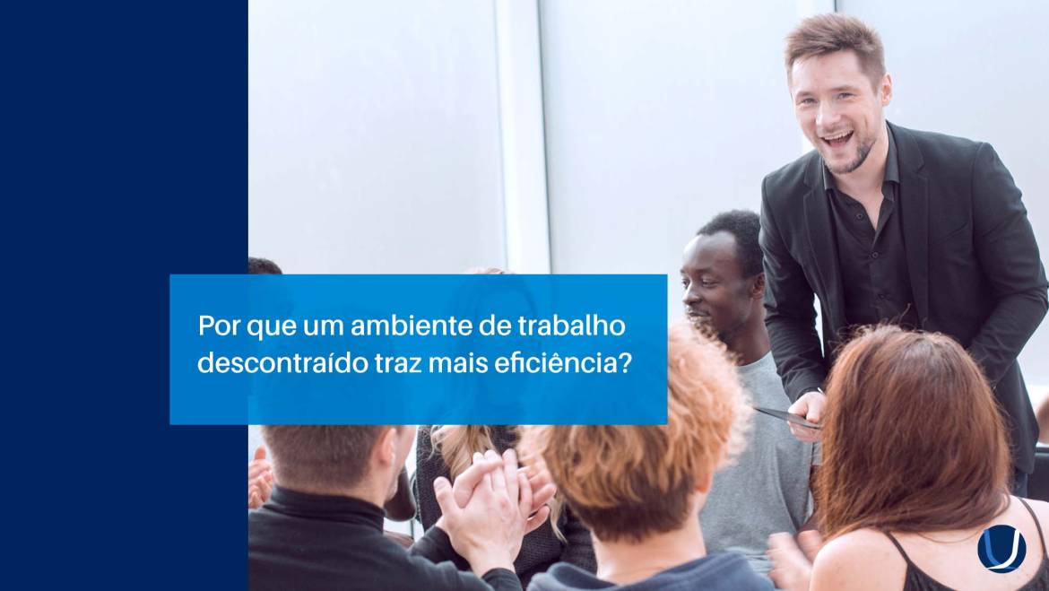 Por que um ambiente de trabalho descontraído traz mais eficiência?